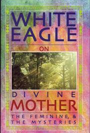 Cover of: White Eagle on Divine Mother, the Feminine, and the Mysteries