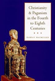 Cover of: Christianity and paganism in the fourth to eighth centuries by Ramsay MacMullen