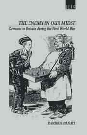 Cover of: The enemy in our midst: Germans in Britain during the First World War