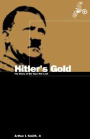 Cover of: Hitler's gold: the story of the Nazi war loot