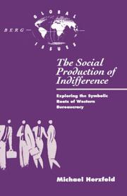 Cover of: The social production of indifference: exploring the symbolic roots of Western bureaucracy