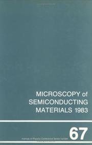 Cover of: Microscopy of semiconducting materials, 1983: proceedings of the Institute of Physics Conference held in St Catherine's College, Oxford, 21-23 March 1983