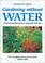 Cover of: Gardening Without Water