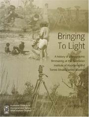 Cover of: Bringing to light: a history of ethnographic filmmaking at the Australian Institute of Aboriginal and Torres Strait Islander Studies