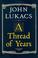 Cover of: A thread of years