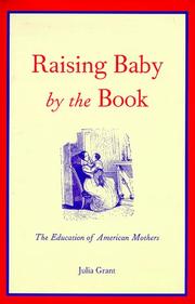 Cover of: Raising baby by the book: the education of American mothers