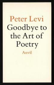 Cover of: Goodbye to the art of poetry by Peter Levi