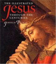 Cover of: The illustrated Jesus through the centuries by Jaroslav Jan Pelikan