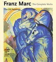 Cover of: Franz Marc: The Complete Works: Volume 1 by Annegret Hoberg, Isabelle Jansen