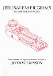 Jerusalem pilgrims before the Crusades by Wilkinson, John, John Wilkinson