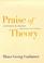 Cover of: Praise of theory