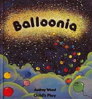 Cover of: Balloonia (Child's Play Library) by Audrey Wood, Child's Play, Audrey Wood