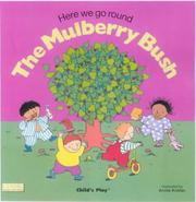 Cover of: Here We Go Round the Mulberry Bush (Classic Books With Holes) by Pam Adams