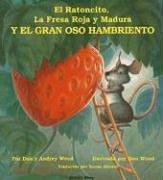 Cover of: El Ratoncito, LA Fresa Roja Y Madura: Y El Gran Oso Hambriento