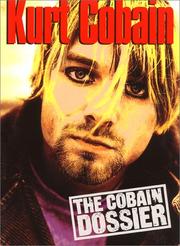 Cover of: Kurt Cobain: The Cobain Dossier