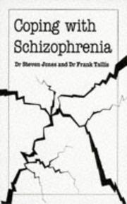 Cover of: Coping with Schizophrenia by Frank Tallis, Stephen Jones