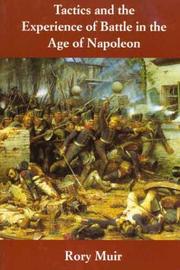 Cover of: Tactics and the experience of battle in the age of Napoleon by Rory Muir