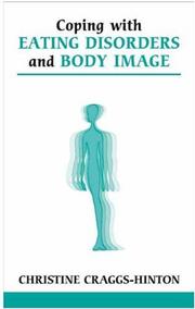 Cover of: Coping with Eating Disorders and Body Image by Christine Craggs-Hinton, Christine Craggs-Hinton