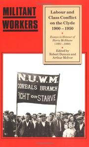 Cover of: Militant Workers: Labour and Class Conflict on the Clyde, 1900-1950: Essays in Honour of Harry McShane