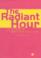 Cover of: The radiant hour