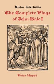 Cover of: Complete Plays of John Bale   volume I (Tudor Interludes)