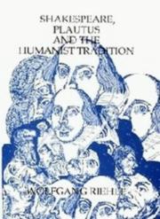 Shakespeare, Plautus, and the humanist tradition by Wolfgang Riehle