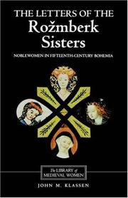 Cover of: The letters of the Rožmberk sisters: noblewomen in fifteenth-century Bohemia : translated from Czech and German with introduction, notes and interpretive essay