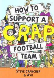 Cover of: How to support a crap football team / Steve Crancher and [illustrated by] Ash.