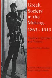 Cover of: Greek Society in the Making, 1863-1913: Realities, Symbols, and Visions (Publications (King's College (University of London). Centre for Hellenistic Studies, 3)