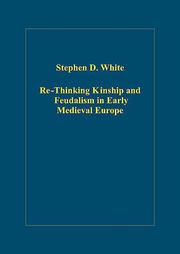 Cover of: Re-Thinking Kinship And Feudalism in Early Medieval Europe (Variorum Collected Studies)
