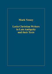 Cover of: Latin Christian Writers in Late Antiquity and Their Texts by Mark Vessey, Mark Vessey