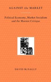 Cover of: Against the Market: Political Economy, Market Socialism & the Marxist Critique