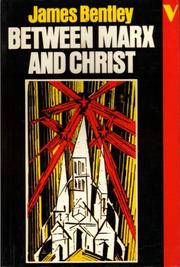 Cover of: Between Marx and Christ by James Bentley