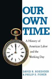 Cover of: Our own time: a history of American labor and the working day
