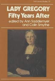 Lady Gregory, Fifty Years After by Ann Saddlemyer, Colin Smythe