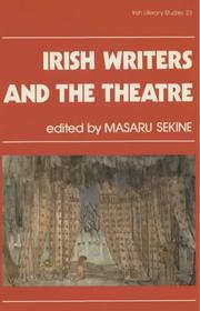 Cover of: Irish Writers and the Theatre (Irish Literary Studies) by Masaru Sekine