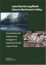 Cover of: Late Glacial Long Blade Sites in the Kennet Valley: Excavations and Fieldwork at Avington VI, Wawcott XII and Crown Acres (British Museum Research Publication)