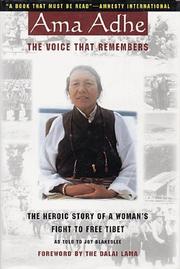 Cover of: Ama Adhe, the voice that remembers: the heroic story of a woman's fight to free Tibet