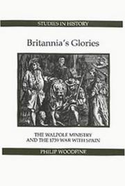 Cover of: Britannia's glories: the Walpole ministry and the 1739 war with Spain