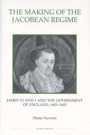 Cover of: The making of the Jacobean regime: James VI and I and the government of England, 1603-1605