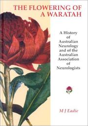 Cover of: The flowering of a waratah: a history of Australian neurology and of the Australian Association of Neurologists