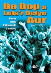 Cover of: Be bop a lula'r delyn aur: hanes canu poblogaidd Cymraeg