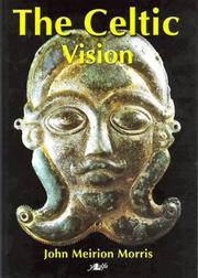 Cover of: The Celtic vision by John Meirion Morris