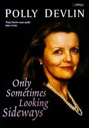 Cover of: Only sometimes looking sideways by Polly Devlin