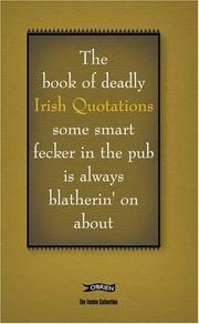 The book of deadly Irish quotations : some smart fecker in the pub is always blatherin' on about by Colin Murphy, Donal O'Dea
