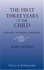 Cover of: First Three Years of the Child (Classics of Anthroposophy) by Karl Konig