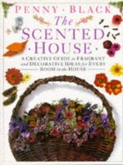 Cover of: The Scented House: A Creative Guide to Fragrant and Decorative Ideas for Every Room in the House