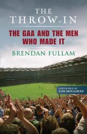 Cover of: The throw-in: the GAA and the men who made it