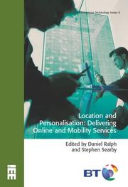 Cover of: Location and Personalisation: Delivering Online and Mobility Services (BT Communications Technology)