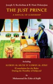 Cover of: The just prince: a manual of leadership : including an authoritative English translation of the Sulwan al-Mutaʻ fi ʻUdwan al-Atba by Muhammad ibn Zafar al-Siqilli (consolation for the ruler during the hostility of subjects)